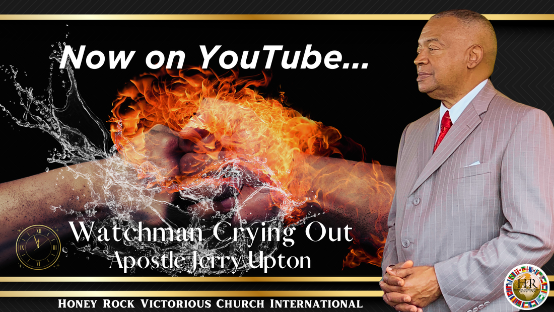 Watch & Pray You Tube channel, Apostle Jerry Upton, overseer of Honey Rock Victorious Church, Knoxville, Tennessee